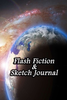 Paperback Flash Fiction & Sketch Journal: Write & Create Story Workbook with Flash Fiction and Sketch Page Book For Creative Writing and Drawing for Writers - S Book