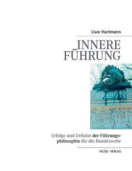 Innere Führung. Erfolge und Defizite der Führungsphilosophie für die Bundeswehr