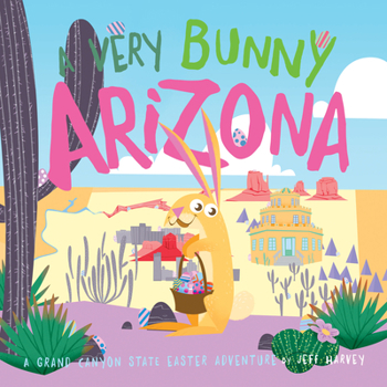 Hardcover A Very Bunny Arizona: A Grand Canyon State Easter Adventure Book