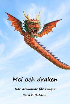 Mei och draken: Där drömmar får vingar (Inspirerande Böcker För Barn) (Swedish Edition)