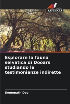 Paperback Esplorare la fauna selvatica di Dooars studiando le testimonianze indirette [Italian] Book