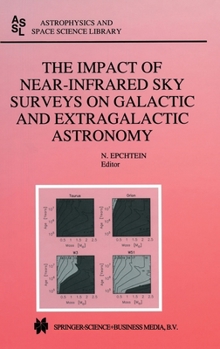 Hardcover The Impact of Near-Infrared Sky Surveys on Galactic and Extragalactic Astronomy Book