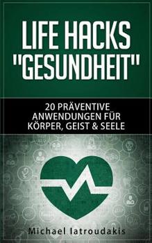 Paperback Life Hacks "GESUNDHEIT": 20 präventive Anwendungen für Körper, Geist & Seele (Vorsorge / Tipps & Tricks / WISSEN KOMPAKT) [German] Book