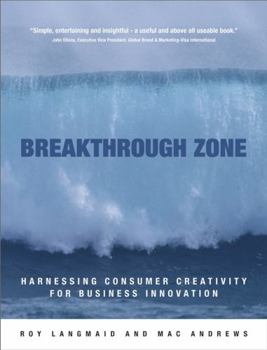 Hardcover Breakthrough Zone: Harnessing Consumer Creativity for Business Innovation Book