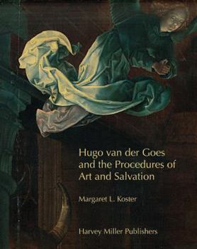 Hardcover Hugo Van Der Goes and the Procedures of Art and Salvation [With DVD] Book