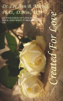 Paperback Created For Love: An Evolution Of Love In The Bible (And What It Means For Us) Book