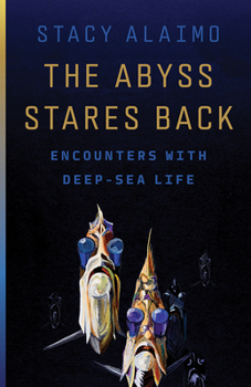 Paperback The Abyss Stares Back: Encounters with Deep-Sea Life Volume 72 Book