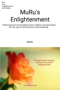 Muru's Enlightenment: Embracing and transcending reason, religion, and spirituality, Into the age of self-awareness and awakening