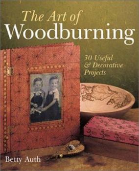 Paperback The Art of Woodburning: 30 Useful & Decorative Projects Book