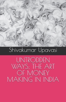 Paperback Untrodden Ways; The Art of Money Making in India Book