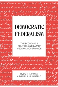 Hardcover Democratic Federalism: The Economics, Politics, and Law of Federal Governance Book