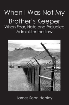 Paperback When I Was Not My Brother's Keeper: : When Fear, Hate and Prejudice Administer The Law Book