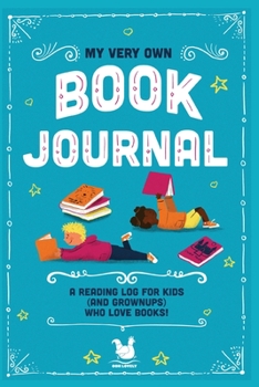 Paperback My Very Own Book Journal: A reading log for kids (and grownups) who love books Book