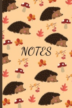 Notes: Cute Hedgehog Notebook Journal Great Birthday Gift Idea For Hedgehog Lovers 6x9