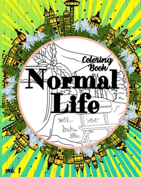 Paperback Normal Life Coloring Book: Relaxation with Beautiful Nature and City Designs - Simple Reality - Ordinary People and Animals [Large Print] Book