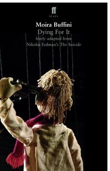 Paperback Dying for It: A Free Adaptation of the Suicide by Nikolai Erdman Book