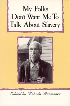 Paperback My Folks Don't Want Me to Talk about Slavery: Personal Accounts of Slavery in North Carolina Book
