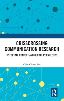 Hardcover Crisscrossing Communication Research: Historical Context and Global Perspective Book