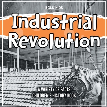 Paperback Learning About The Industrial Revolution - What Impacted it? Book