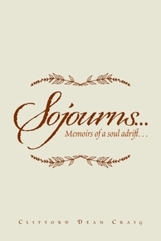 Sojourns...: Memoirs of a Soul Adrift...