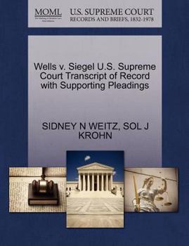 Paperback Wells V. Siegel U.S. Supreme Court Transcript of Record with Supporting Pleadings Book