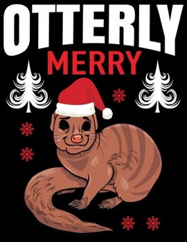 OTTERLY MERRY: Blank Lined Notebook Journal, Notebook Gift 110 pages 8.5 x 11'' Blank Lined Journal - ... - for Journalism, Notes, Composition Book