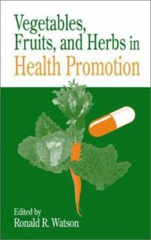 Vegetables, Fruits, and Herbs in Health Promotion (Modern Nutrition (Boca Raton, Fla.).)