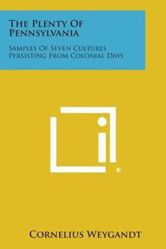 Paperback The Plenty of Pennsylvania: Samples of Seven Cultures Persisting from Colonial Days Book