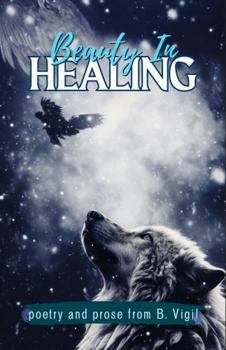 Beauty In Healing: a soul searching collection of poetry and prose