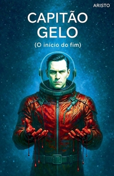 Capitão Gelo (O início do fim)