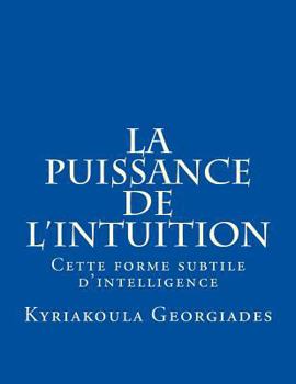 Paperback La puissance de l'intuition: Cette forme subtile d'intelligence [French] Book