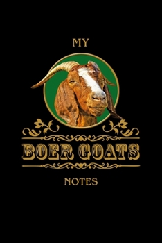 My Boer Goats Notes: Boer goat buck. Format A5, 120 pages, fine grey lined. Notebook for Boer goat friends, Boer goat owners, Goat fans