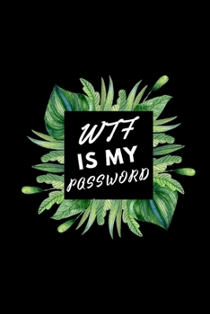 Paperback WTF Is My Password: Internet Address BookYou Will Never Forget Passwords Again Book