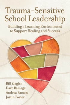 Paperback Trauma-Sensitive School Leadership: Building a Learning Environment to Support Healing and Success Book