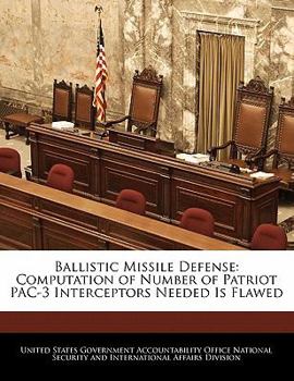 Paperback Ballistic Missile Defense: Computation of Number of Patriot Pac-3 Interceptors Needed Is Flawed Book
