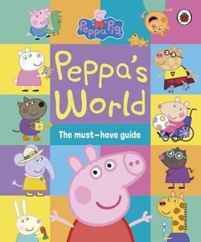 Hardcover Ladybird Peppa Pig Peppas World The Must-Have Guide. Book