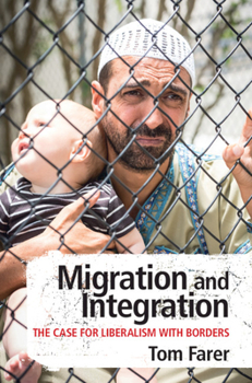 Hardcover Migration and Integration: The Case for Liberalism with Borders Book