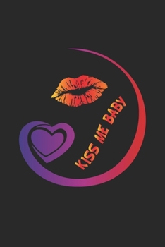 Kiss me baby: Notizbuch, Notizheft, Notizblock - Geschenk-Idee f�r sexy Frauen- Karo - A5 - 120 Seiten