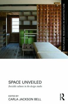 Hardcover Space Unveiled: Invisible Cultures in the Design Studio Book