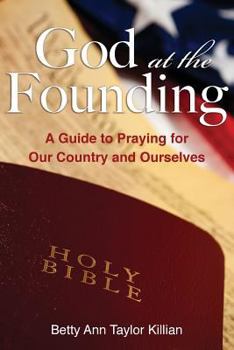 Paperback God at the Founding: A Guide to Praying for Our Country and Ourselves Book