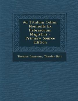 Paperback Ad Titulum Celim, Nonnulla Ex Hebraeorum Magistris [Romanian] Book