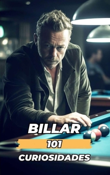 Billar 101 Curiosidades: Historia y Modalidades / Libro Billar