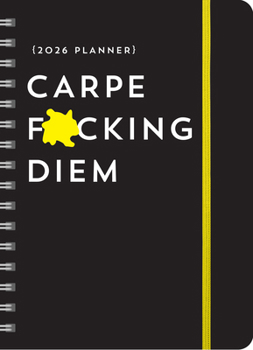 Calendar 2026 Carpe F*cking Diem Planner: 17-Month Weekly Organizer with Stickers to Get Shit Done Monthly (Thru December 2026) (Calendars & Gifts to Swear By) Book