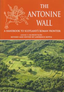 Paperback The Antonine Wall: A Handbook to Scotland's Roman Frontier Book