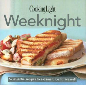 Hardcover Cooking Light Weeknight: 57 Essential Recipes to Eat Smart, Be Fit, Live Well Book