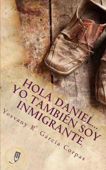 Paperback Hola Daniel...Yo Tambien Soy Inmigrante [Spanish] Book