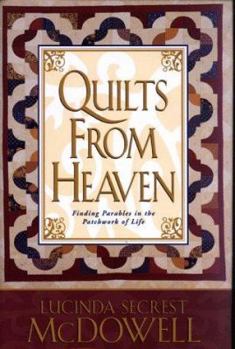 Hardcover Quilts from Heaven: Finding Parables in the Patchwork of Life Book