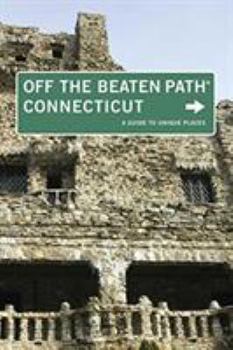 Paperback Connecticut Off the Beaten Path: A Guide to Unique Places Book
