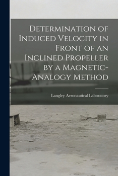 Paperback Determination of Induced Velocity in Front of an Inclined Propeller by a Magnetic-analogy Method Book