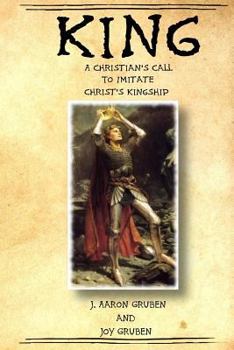 Paperback King: A Christian's Call to Imitate Christ's Kingship Book